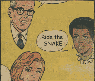 Ride the snake!