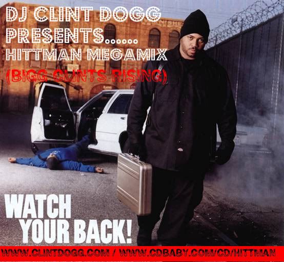 DJ Clint Dogg presents...... Hittman MegaMix (Bigg Clints Rising)